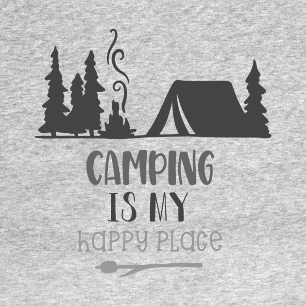 Camping Is My Happy Place! Camping Shirt, Outdoors Shirt, Hiking Shirt, Adventure Shirt by ThrivingTees